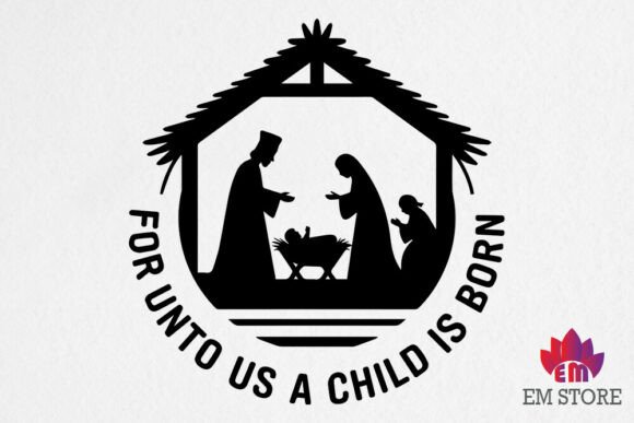 For Unto Us a Child is Born SVG: Crafts-Ready Brand Asset