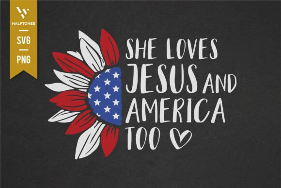 She’s Loves Jesus and America Too SVG Illustrations